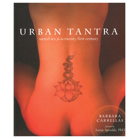 URBAN TANTRA: SACRED SEX FOR THE 21ST CENTURY